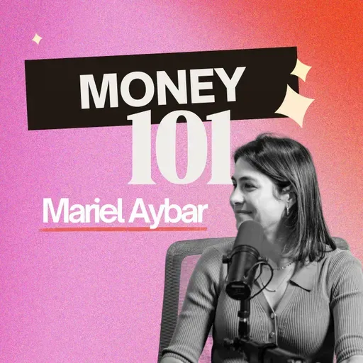 267. La planificación financiera que nadie nos enseñó [ft. Mariel Aybar]