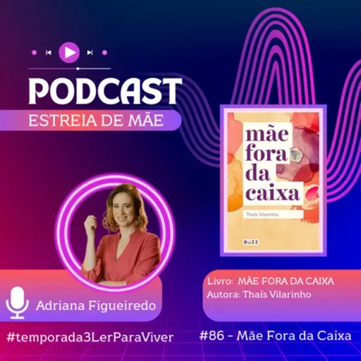 #86 - Mãe Fora da Caixa