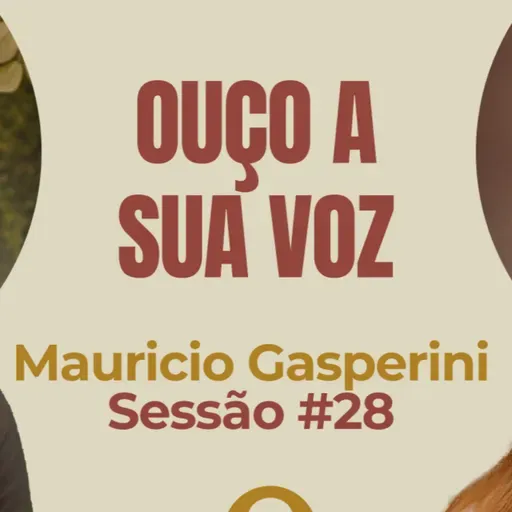 Ouço a Sua Voz com Maurício Gasperini - Parece Terapia | Sessão #28