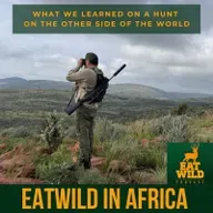 EatWild in Africa - 97 - What we learned on a hunt on the other side of the world