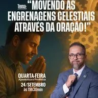 A24MOD66_20250924 - MOVENDO AS ENGRENAGENS CELESTIAIS ATRAVÉS DA ORAÇÃO.