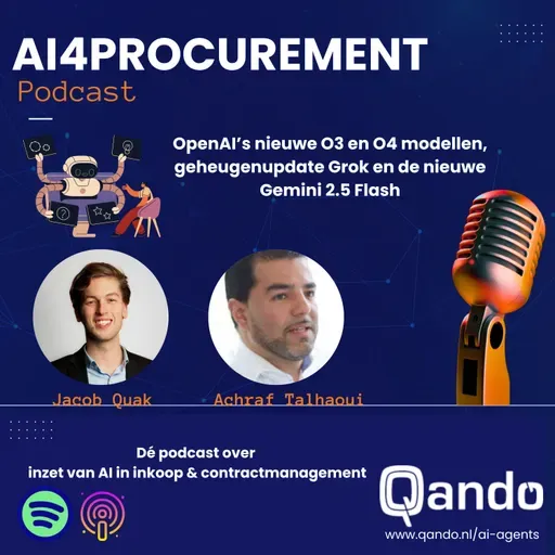Testaflevering S1E1 |De aankondigingen van deze week gaan procurement voorgoed veranderen: OpenAI nieuwe O3 enO4 modellen, Grok meer geheugen en Gemini 2.5 Flash | AI4Procurement powered by Qando