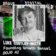 AI, Brand Building, and the Future of Modern Marketing: Luke Costley-White, Founding Growth Sensei at DOJO AI