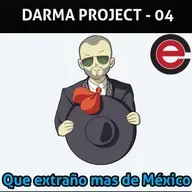 Ep4 Darma Project: Que extraño mas de México?