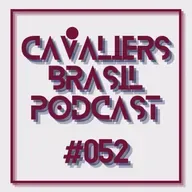 Cavaliers Brasil 52 - O passado já foi... E agora?