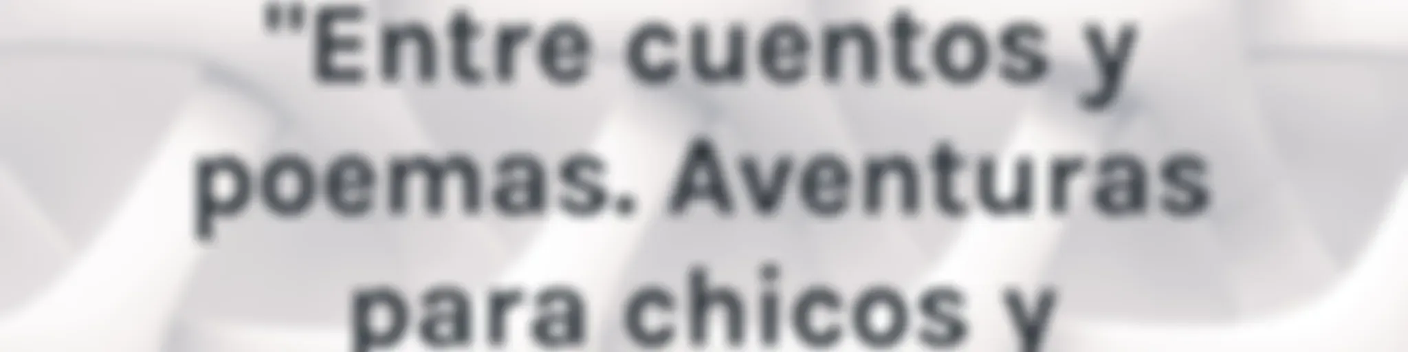 Proyectos de lectura "Entre cuentos y poemas. Aventuras para chicos y grandes"