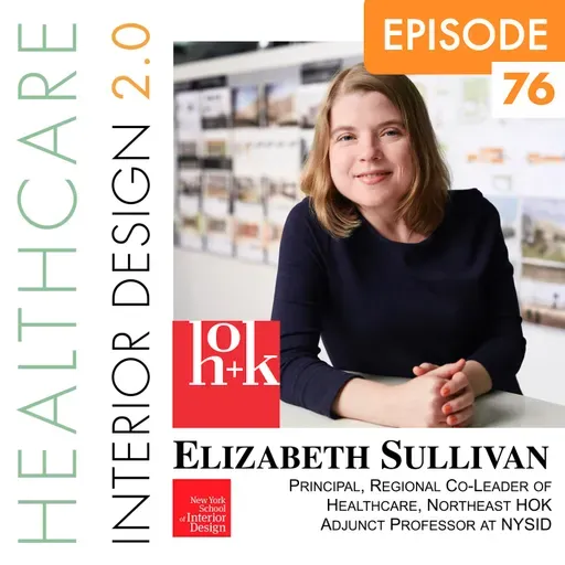 Episode 76, Elizabeth Sullivan, Principal, Regional Co-Leader of Healthcare, Northeast HOK