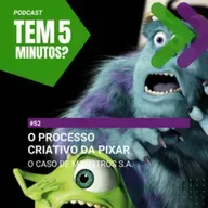 #52 - O processo criativo da Pixar e o caso do filme Monstros S.A.