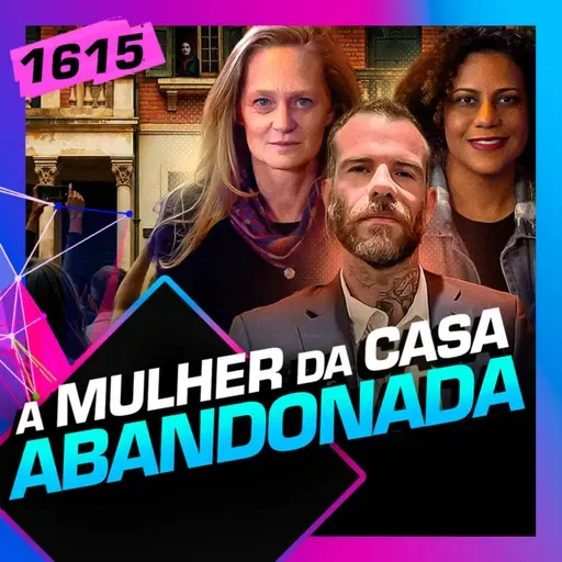 1614 - A MULHER DA CASA ABANDONADA: CHICO FELITTI, KÁTIA LUND E MARIANA