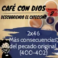 2x46 Más consecuencias del pecado original (400-402)