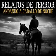 7 RELATOS DE TERROR ANDANDO A CABALLO DE NOCHE / EXPERIENCIAS PARANORMALES EN PUEBLOS Y RANCHOS