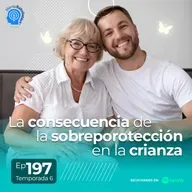 197.- La consecuencia de la sobreporotección en la crianza