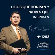 1293. Hijos que honran y padres que inspiran | Ps. Mario Lima Vacaflor