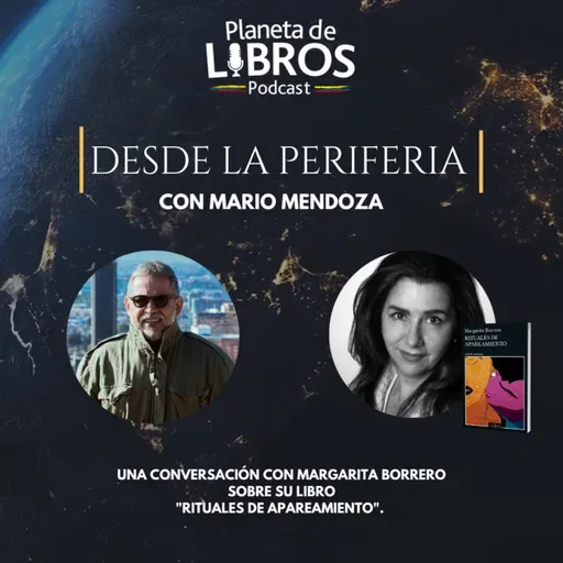 Desde la periferia, Mario Mendoza en una conversación sobre Rituales de apareamiento