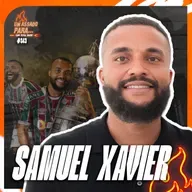 UM ASSADO PARA... SAMUEL XAVIER [LATERAL DO FLUMINENSE] | #343