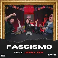 Fascismo FEAT: Jefillysh - Historia para tontos Podcast - Ep.136
