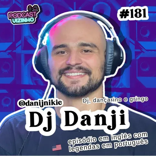 DJ DANJI - Podcast Vizinho #181