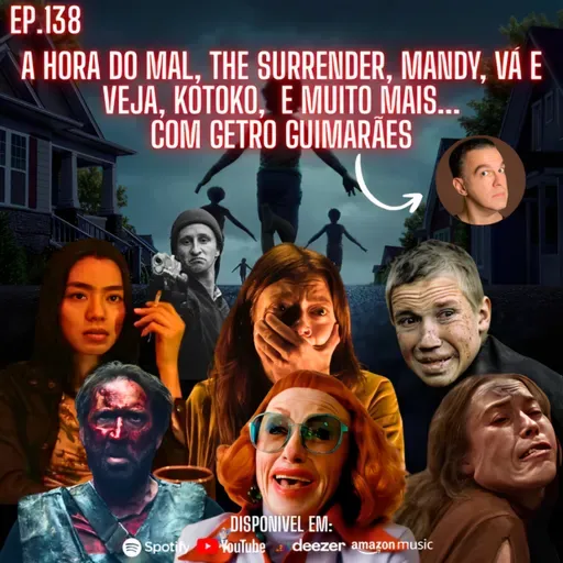 Ep. 138 - A Hora do Mal, The Surrender, Mandy, Vá e Veja, Kotoko, Welcome Home e muito mais... com Getro Guimarães