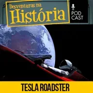 #114 Desventuras na História: Como carro de Elon Musk foi confundido com asteroide