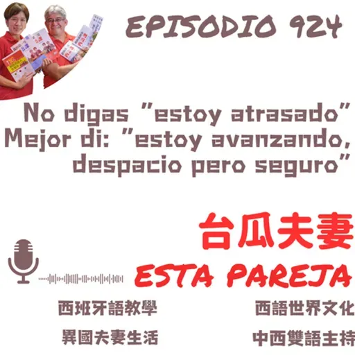 924. (B1-B2) No digas “estoy atrasado” Mejor di: “estoy avanzando, despacio pero seguro”