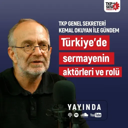 TKP'nin Sesi: Türkiye'de sermayenin aktörleri ve rolü
