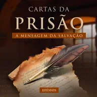 Episódio 275 | Cartas da Prisão | A Mensagem da Salvação - Pr. Francisco Chaves
