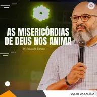 AS MISERICÓRDIAS DE DEUS NOS ANIMA