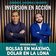 Ep. 210 Bolsas en máximo, dólar en la lona | Inversión en Acción