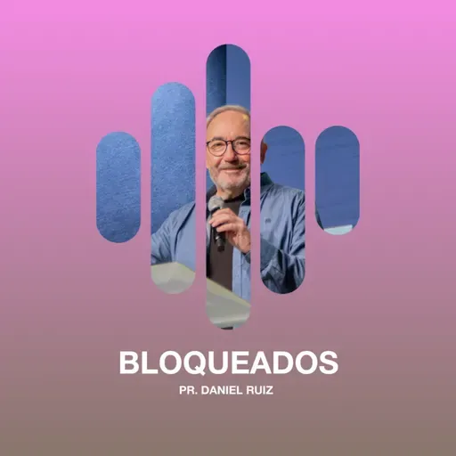 Bloqueados - Pr. Daniel Ruiz
