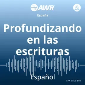 AWR Spanish/Español: Magazine Espiritual: Profundizando en las escrituras