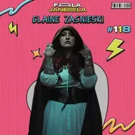 CLAINE ZASNIESKI - FALA JANELA | EP 118