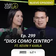 299. Dios como centro - Ft. Kevin y Karla