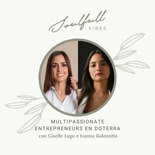 160 - Multipassionate entrepreneurs en Doterra con Giselle e Ivanna