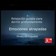 EMOCIONES ATRAPADAS. Audio para dormir. Fondo de hoguera.