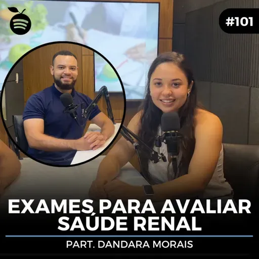 #101 Nutrition Cast | EXAMES PARA AVALIAR SAÚDE RENAL (Dandara Morais & Matheus Souza)