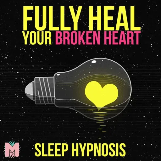 S2 Ep4: "Fully Heal Your Broken Heart Sleep Hypnosis Vol: 4" by Mr. J Black (New Edition)