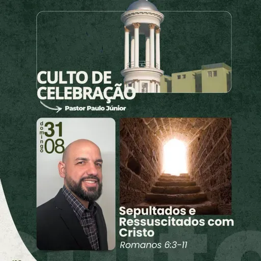 Culto 31/08/2025 – Sepultados e Ressuscitados com Cristo