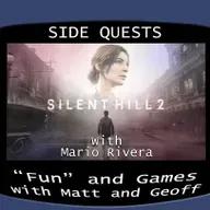 Side Quests Episode 374:  Silent Hill 2 (2024) with Mario Rivera