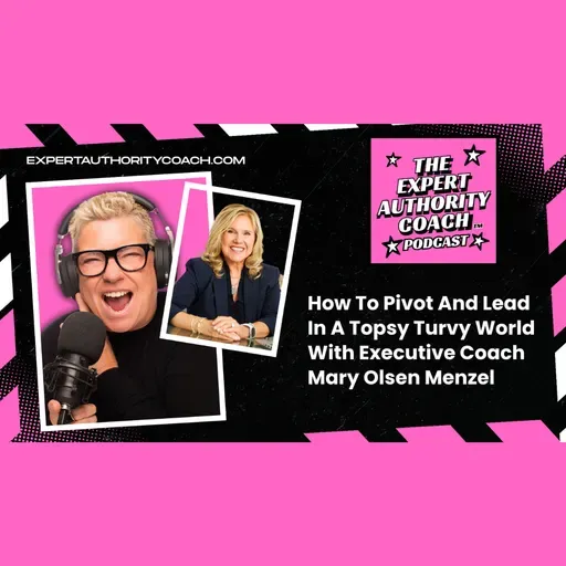 Pivoting Through Crisis and Leading with Authenticity | Mary Olson Menzel