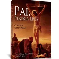101 - PERDÃO - NECESSIDADE HUMANA 