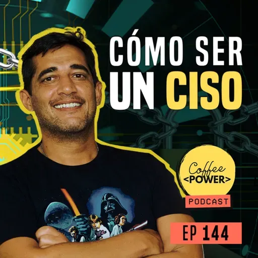 #144 - Cómo ser un CISO (Explicado) (feat. Santiago Fernandez)