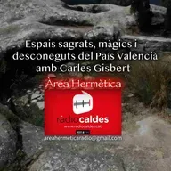 311-Espais sagrats, màgics i desconeguts del País Valencià amb Carles Gisbert. Àrea Hermètica