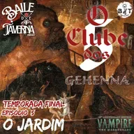 O Jardim - O Clube dos Cinco: Gehenna (Vampiro: A Máscara 20th) S03E05