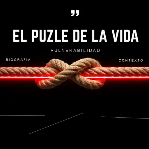 ⭕️ EL PUZLE de LA VIDA: Biografía-Contexto-Vulnerabilidad
