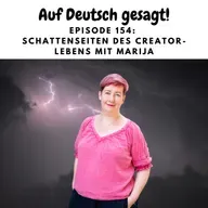 Episode 154: Schattenseiten des Creator-Lebens mit Marija