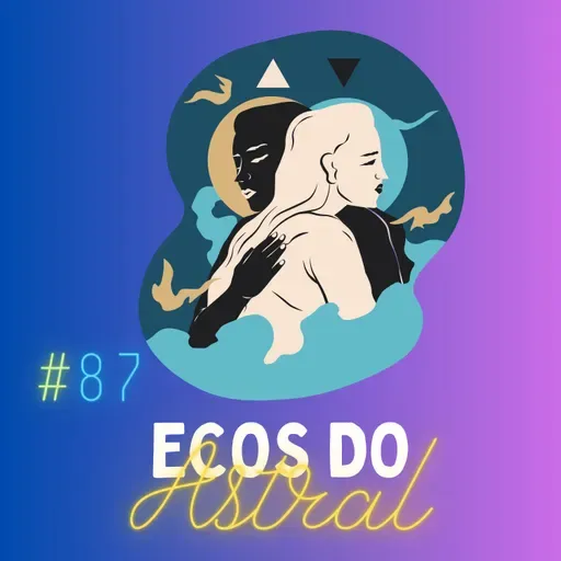 #087 - Ecos do Astral: Os 14 Fenômenos da Projeção Astral