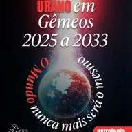 Urano em Gêmeos 2025 a 2033: O Mundo Nunca Mais Será o Mesmo