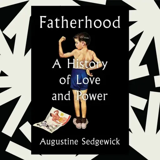 'Fatherhood' traces a history of masculinity, from Aristotle to Sigmund Freud