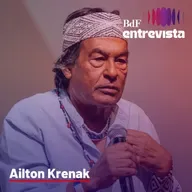 #257 - Ailton Krenak: "Estou questionando o progresso em qualquer termo"