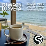 Dj Mixon and Dj Sveta - Island Vibes vol 47 (2024)